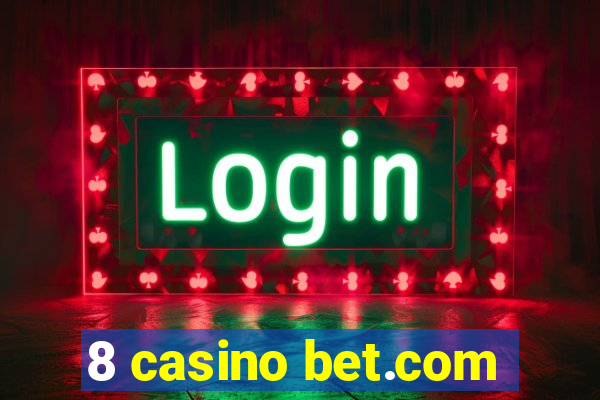 8 casino bet.com